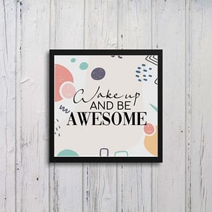 Wake Up and Be Awesome Art Frames