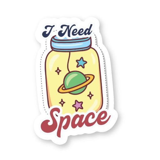 I need Space Sticker | Vinyl Stickers